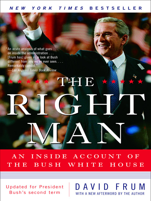 Title details for The Right Man by David Frum - Available